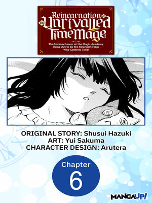 cover image of Reincarnation of the Unrivalled Time Mage: The Underachiever at the Magic Academy Turns Out to Be the Strongest Mage Who Controls Time!, Chapter 6